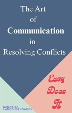 The Art of Communication in Resolving Conflicts (eBook, ePUB) - Lamboi-Bandamoy, Sabainya