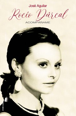 Rocío Dúrcal. Acompáñame (eBook, ePUB) - Aguilar, José