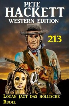 Logan jagt das höllische Rudel: Pete Hackett Western Edition 213 (eBook, ePUB) - Hackett, Pete