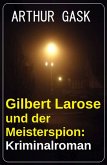 Gilbert Larose und der Meisterspion: Kriminalroman (eBook, ePUB)