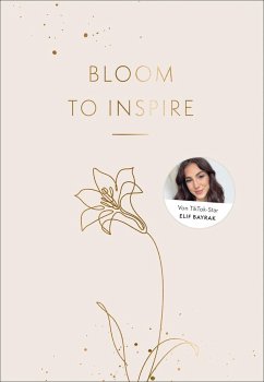 Bloom to Inspire (Mängelexemplar) - Bayrak, Elif-Sima