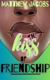 The Kiss of Friendship: Establishing a Culture of Friendship in a Culture of Sex (eBook, ePUB)