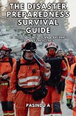 The Disaster Preparedness Survival Guide: 10 Tips on How to Plan and Prepare for Any Emergency (eBook, ePUB)