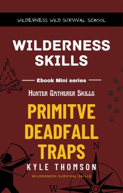 Primitive Deadfall Traps (Hunter Gatherer, #2) (eBook, ePUB) - Thomson, Kyle