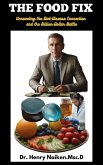 The Food Fix: Unraveling the Diet-Disease Connection and the Billion-Dollar Battle (eBook, ePUB)