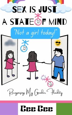 Sex is Just a State of Mind- Not a Girl Today! (Cee-Cee's LGBTQ Books, #1) (eBook, ePUB) - Cee, Cee