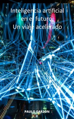 Cover Inteligencia artificial en el futuro: Un viaje acelerado (eBook, ePUB)