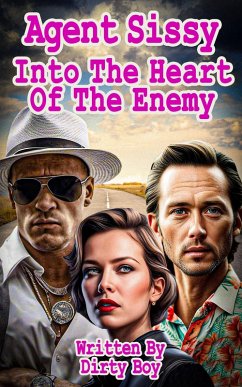 Agent Sissy - Into The Heart Of The Enemy (The Agent Sissy Story, #4) (eBook, ePUB) - Boy, Dirty