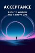 Acceptance. Path To Wisdom And a Happy... - Bild 1