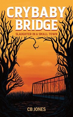 Crybaby Bridge: Slaughter in a Small Town (eBook, ePUB) - Jones, C. B.