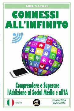 Connessi all'infinito : Comprendere e Superare l'Addizione ai Social Media e all'IA (eBook, ePUB) - Nature, Abel