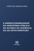 A imprescindibilidade do Ministério Público no acordo de leniência da Lei Anticorrupção (eBook, ePUB)