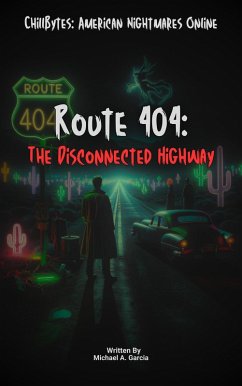 Route 404: The Disconnected Highway (ChillBytes: American Nightmares Online, #1) (eBook, ePUB) - Garcia, Michael A.