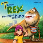 Mein Freund, der Dino / Tiberius Rex Bd.1 (2 Audio-CDs)