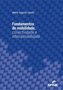 Fundamentos de mobilidade, conectividade e interoperabilidade (eBook, ePUB) - Varella, Walter Augusto