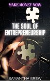 The Soul of Entrepreneurship (Make Money Now, #4) (eBook, ePUB)