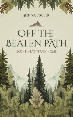 Off The Beaten Path (Last Train Home, #1) (eBook, ePUB) - Eggler, Sienna