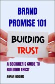 Brand Promise 101: A Beginner's Guide to Building Trust (eBook, ePUB)