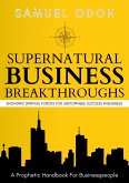 Supernatural Business Breakthroughs (eBook, ePUB) Supernatural Business Breakthroughs (eBook, ePUB)
