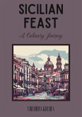 Sicilian Feast: A Culinary Journey (eBook, ePUB) Sicilian Feast: A Culinary Journey (eBook, ePUB)