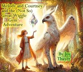 Melody and Courtney and the (not so) Great Wiggle Gem Adventure (eBook, ePUB)