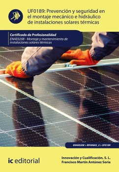 Prevención y seguridad en el montaje mecánico e hidráulico de instalaciones solares térmicas. ENAE0208 (eBook, ePUB) - Innovación y Cualificación S. L.; Martín Antúnez Soria, Francisco