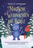 Magische Weihnachten mit Börle: 24 inspirierende Adventsgeschichten für Kinder über Mut, Freundschaft, Selbstvertrauen und Familie - inkl. gratis Audio-Dateien von allen Weihnachtsgeschichten (eBook, ePUB)