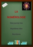 La Numérologie découvrez les mystères des nombres (eBook, ePUB) La Numérologie découvrez les mystères des nombres (eBook, ePUB)