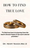 How To Find True Love: A Journey from Heart's Desires to Soul's Promises (eBook, ePUB)