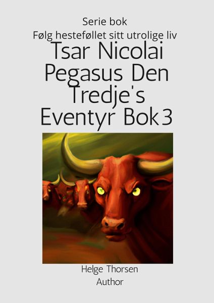 Tsar Nicolai Pegasus Den Tredje's Eventyr Bok 3 (Tsar Pegasus, #3) (eBook, ePUB) Tsar Nicolai Pegasus Den Tredje's Eventyr Bok 3 (Tsar Pegasus, #3) (eBook, ePUB)