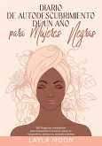 Diario de autodescubrimiento de un año para mujeres negras: 365 Preguntas reveladoras para descubrirte a ti misma, elevar tu autoestima y abrazar tu verdadera belleza (Layla Moon Español, #9) (eBook, ePUB)