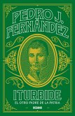 Iturbide. El otro padre de la patria (eBook, ePUB)