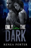 Only In the Dark (eBook, ePUB)