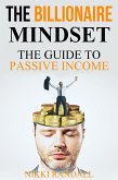 The Billionaire Mindset: The Guide To Passive Income (eBook, ePUB)