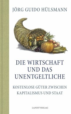 Die Wirtschaft und das Unentgeltliche (eBook, ePUB) - Hülsmann, Jörg Guido