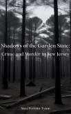 Shadows of the Garden State: Crime and Murder in New Jersey (eBook, ePUB) Shadows of the Garden State: Crime and Murder in New Jersey (eBook, ePUB)