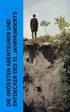 Die größten Abenteurer und Entdecker des 15. Jahrhunderts (eBook, ePUB) - Zweig, Stefan; Verne, Jules