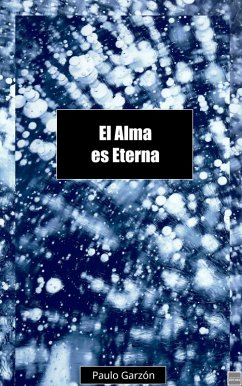 El Alma es Eterna (eBook, ePUB) - Garzon, Paulo