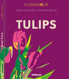 Floramour: Tulips - Greiner, Karin;Braun, Simone