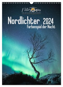 Nordlichter ¿ Farbenspiel der Nacht (Wandkalender 2024 DIN A3 hoch), CALVENDO Monatskalender