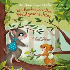 Der kleine Siebenschläfer: Ein Rucksack voller Waldgeschichten - Bohlmann, Sabine