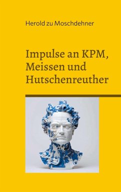 Impulse an KPM, Meissen und Hutschenreuther - zu Moschdehner, Herold