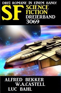 Science Fiction Dreierband 3069 (eBook, ePUB) - Castell, W. A.; Bahl, Luc; Bekker, Alfred