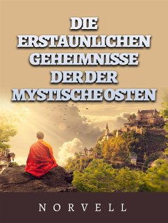 Die erstaunlichen geheimnisse der der mystische osten (Übersetzt) (eBook, ePUB) - Norvell