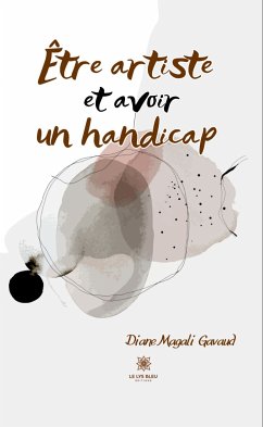 Être artiste et avoir un handicap (eBook, ePUB) - Gavaud, Diane Magali