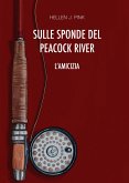 Sulle sponde del Peacock River - L'amicizia (eBook, ePUB)