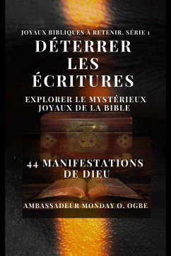 Déterrer les Écritures : explorer le mystérieux Joyaux de la Bible - 44 manifestations de Dieu (eBook, ePUB) - Ambassador Monday O., Ogbe