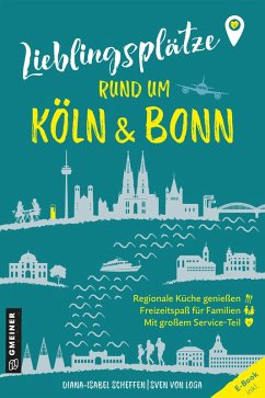 Lieblingsplätze rund um Köln und Bonn (eBook, PDF) - Scheffen, Diana-Isabel; Loga, Sven von