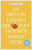 111 Orte in Leipzig, die man gesehen haben muss, komplett neuer Band