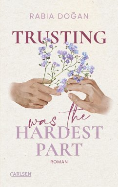 Trusting Was The Hardest Part / Hardest Part Bd.2 - Dogan, Rabia
